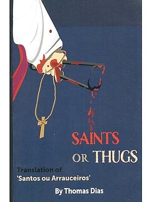 Saints Or Thugs (An English Translation Of Santos Ou Arrauceriros In Portuguese By Evagrio Jorge)