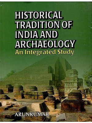 Historical Traditon of India and Archaeology- An Integrated Study