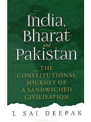 India, Bharat and Pakistan- The Constitutional Journey of A Sandwiched Civilisation