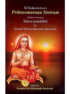 Sri Sankaracarya's Pratassmarana Stotram with the Commentary Tattva Prakasika