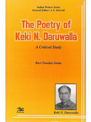 The Poetry of Keki N. Daruwalla:  A Critical Study