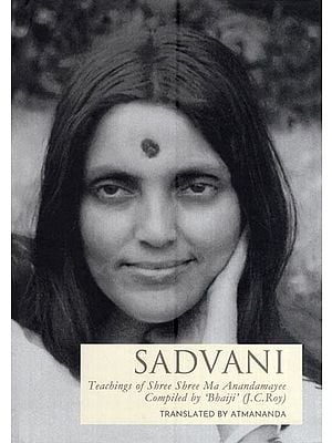 Sadvani - A Collection of Teachings of Ma Anandamayi as Recorded & Compiled by 'Bhaiji'