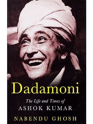 Dadamoni: The Life and Times of Ashok Kumar