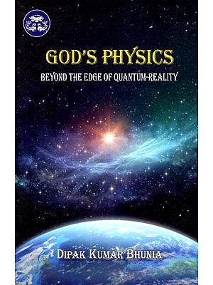 God's Physics - Beyond The Edge of Quantum-Reality