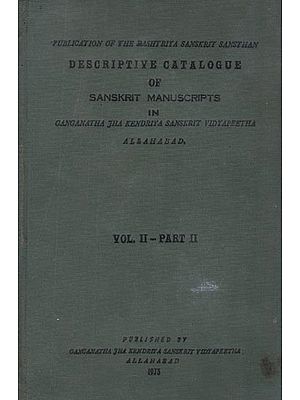 Descriptive Catalogue of Sanskrit Manuscripts in Ganganatha Jha Kendriya Sanskrit Vidyapeetha (Vol- II Part-II, An Old and Rare Book)