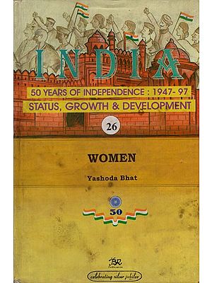 India 50 Years of Independence: 1947-97 Status, Growth & Development- Women (Part-26)