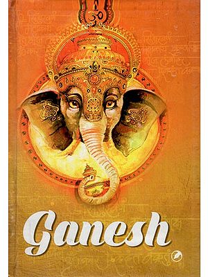 Ganesh- Remover of Obstacles, Patron of Arts & Sciences, God of Intellect & Wisdom