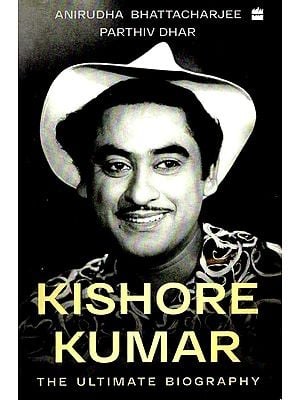 Kishore Kumar (The Ultimate Biography)