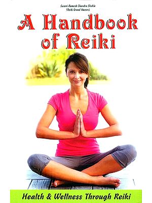 A Handbook of Reiki- Health & Welness Through Reiki