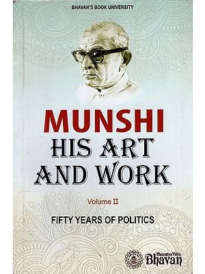 Munshi- His Art and Work: Fifty Years of Poltics in Volume 2 (An Old and Rare Book)