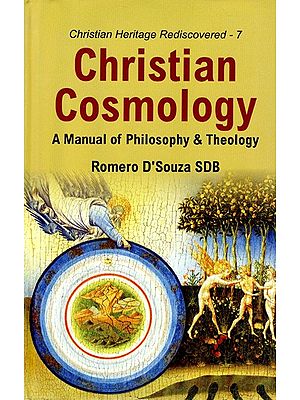 Christian Cosmology:  A Manual of Philosophy & Theology