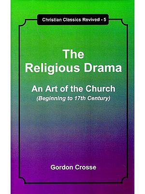 The Religious Drama-  An Art of the Church (Beginning to 17th Century)