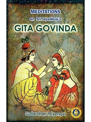 Meditations on Sri Jayadeva's Gita Govinda