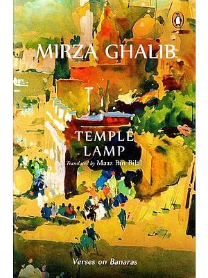 Mirza Ghalib: Temple Lamp (Verses on Banaras)