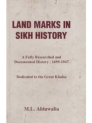 Land Marks in Sikh History- A Fully Researched and Documented History: 1699- 1947 Dedicated to Great Khalsa (An Old and Rare Book)