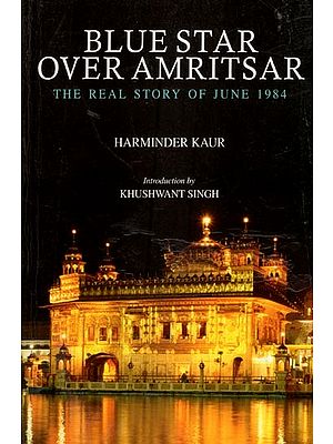 Blue Star Over Amritsar (The Real Story of June 1984)