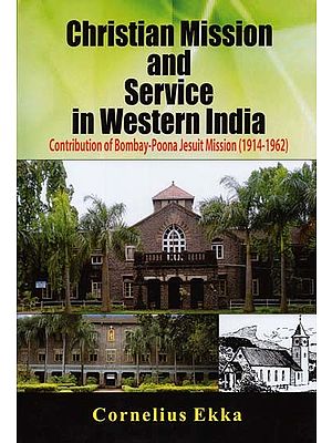 Christian Mission and Service in Western India: Contribution of Bombay-Poona Jesuit Mission (1914-1962)