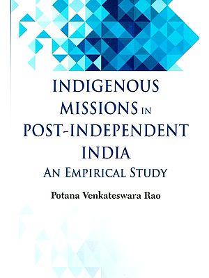 Indigenous Missions in Post-Independent India- An Empirical Study