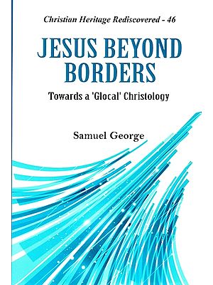 Jesus Beyond Borders (Towards a 'Glocal' Christology)