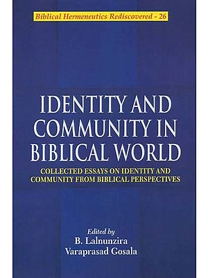 Identity and Community in Biblical World: Collected Essays on Identity and Community from Biblical Perspectives