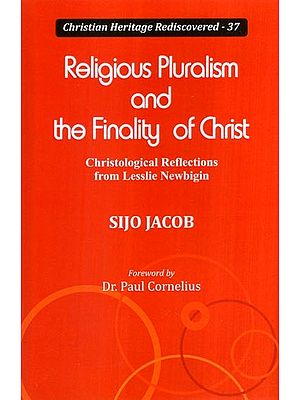 Religious Pluralism and the Finality of Christ (Christological Reflections from Lesslie Newbigin)