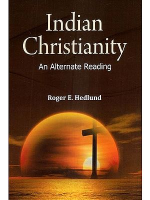 Indian Christianity (An Alternate Reading)