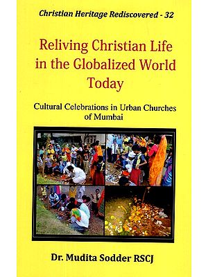 Reliving Christian Life in the Globalized World Today: Cultural Celebrations in Urban Churches of Mumbai