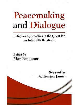 Peacemaking and Dialogue - Religious Approaches in the Quest for an Interfaith Relations