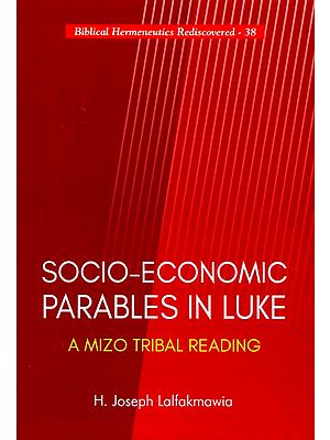 Socio-Economic Parables in Luke- A Mizo Tribal Reading (Biblical Hermeneutics Rediscovered-38)