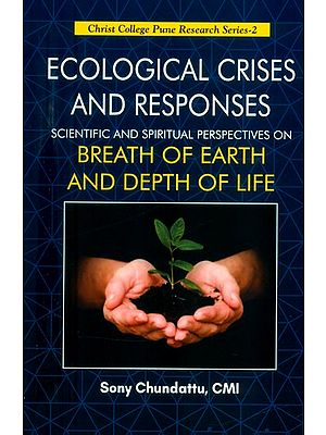 Ecological Crises and Responses- Scientific and Spiritual Perspectives on Breath of Earth and Depth of Life