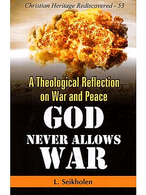 A Theological Reflection

on War and Peace - God Never Allows War