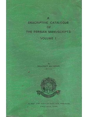 A Descriptive Catalogue of the Persian Manuscripts (An Old and Rare Book)