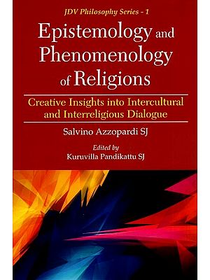 Epistemology and Phenomenology of Religions (Creative Insights into Intercultural and Interreligious Dialogue)