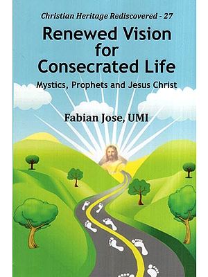 Renewed Vision for Consecrated Life (Mystics, Prophets and Jesus Christ)