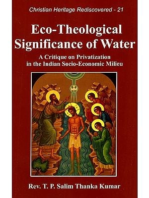 Eco-Theological Significance of Water (A Critique on Privatization in The Indian Socio-Economic Milieu)