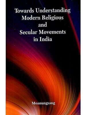 Towards Understanding Modern Religious and Secular Movements in India