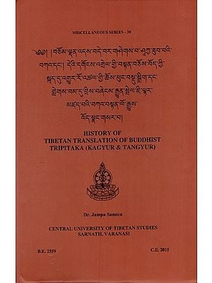 History of Tibetan Translation of Buddhist Tripitaka (Kagyur & Tangyur)