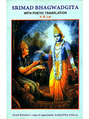 Srimad Bhagwad Gita with Poetic Translation (Lord Krishna's Yoga of Equanimity Samatwa Yoga)