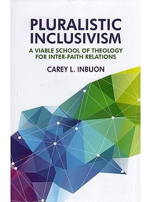 Pluralistic Inclusivism (A Viable School of Theology for Inter-faith Relations)