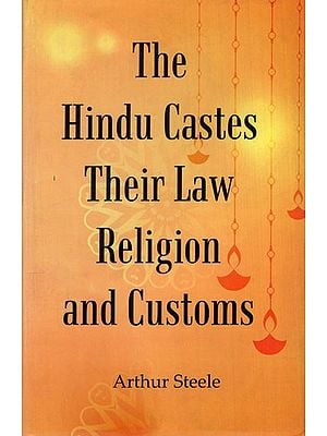 The Hindu Castes Their Law Religion And Customs