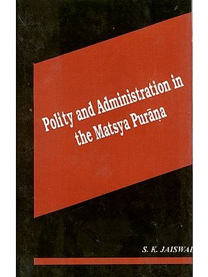 Polity And Administration In The Matsya Purana