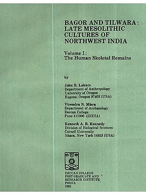 Bagor and Tilwara: Late Mesolithic Cultures of Northwest India- The Human Skeletal Remains (Volume-1) (An Old and Rare Book)