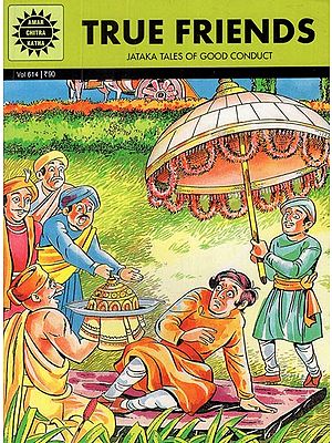 True Friends- Jataka Tales of Good Conduct (Comic Book)