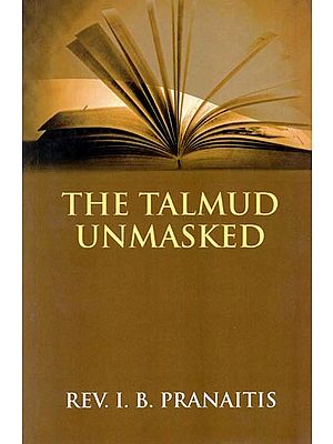 The Talmud Unmasked: The Secret Rabbinical Teachings Concerning Christians