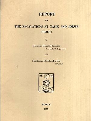 Report on The Excavations at Nasik and Jorwe 1950-51 (An Old and Rare Book)