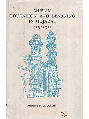 Muslim Education and Learning in Gujarat: 1297- 1758 (An Old and Rare Book)