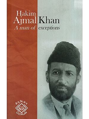 Hakim Ajmal Khan: A Man of Exceptions