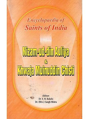 Nizam-ud-din Auliya & Khwaja Muinuddin Chisti- Encyclopaedia of Saints of India  (Part-20)