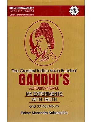 My Experiments with Truth (Gandhi’s Autobio-Novel)