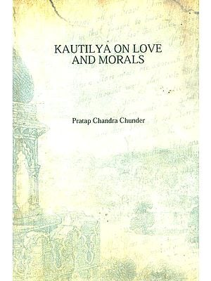 Kautilya on Love and Morals